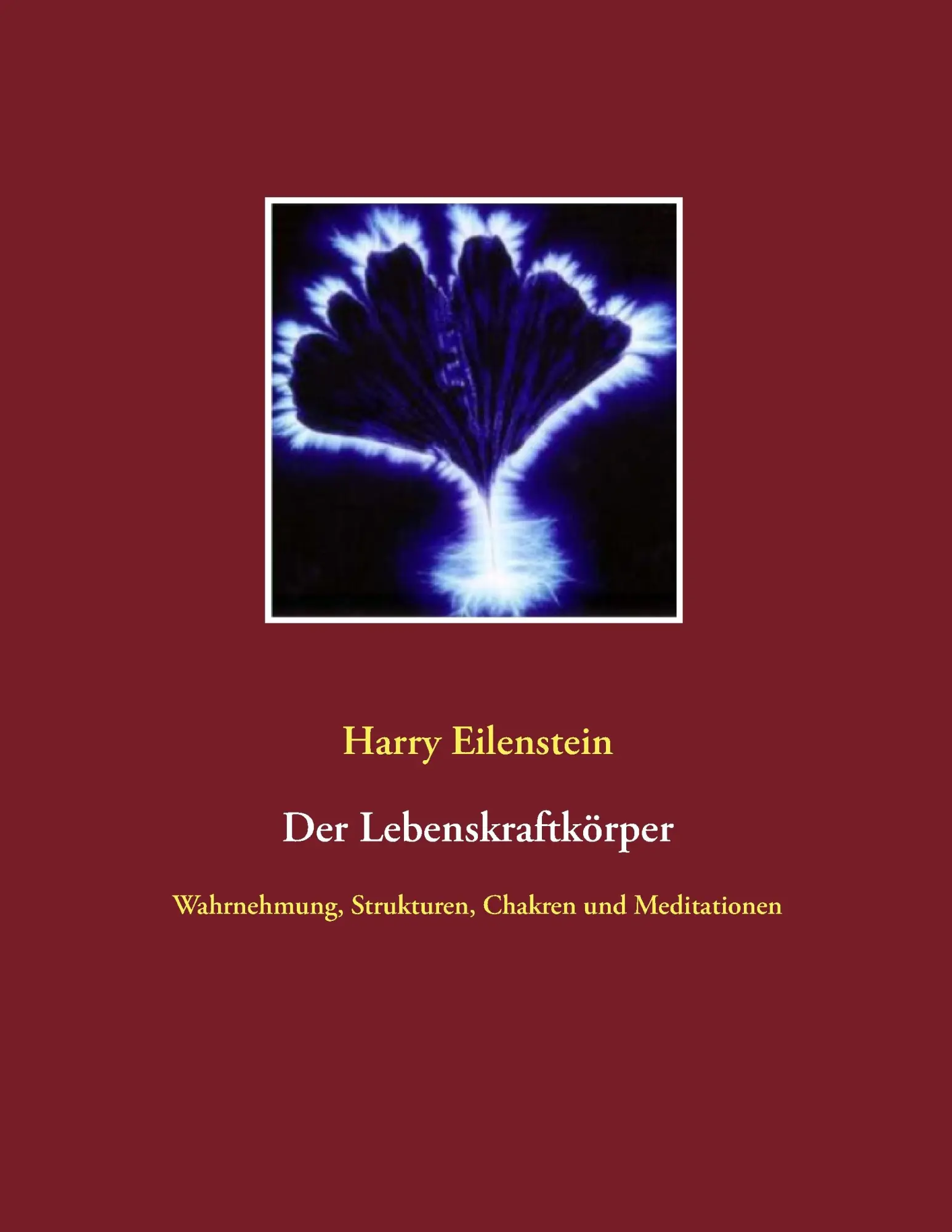 Cover: 9783837030525 | Der Lebenskraftkörper | Harry Eilenstein | Taschenbuch | 236 S. | 2015