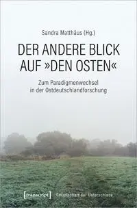 Cover: 9783837650525 | Der andere Blick auf 'den Osten' | Sandra Matthäus | Taschenbuch