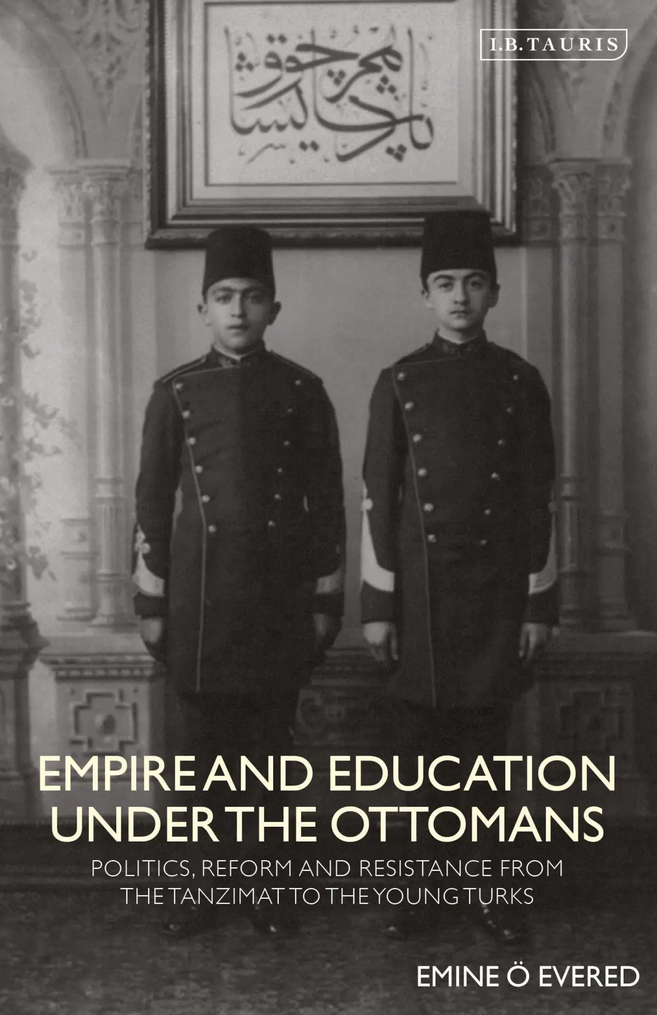 Cover: 9780755600625 | Empire and Education under the Ottomans Politics, Reform and...