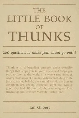 Cover: 9781845900625 | The Little Book of Thunks | 260 Questions to Make Your Brain Go Ouch!