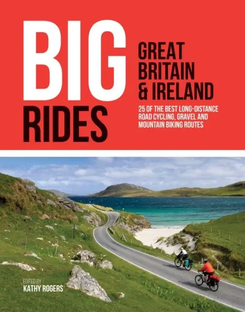 Cover: 9781839810725 | Big Rides: Great Britain &amp; Ireland | Kathy Rogers (u. a.) | Buch