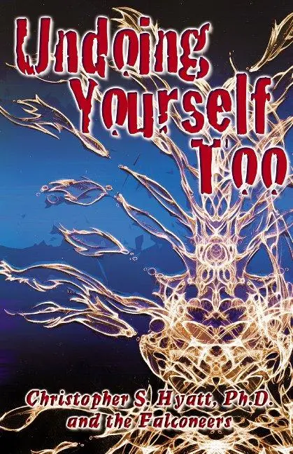 Cover: 9781935150725 | Undoing Yourself Too | Christopher S Hyatt (u. a.) | Taschenbuch