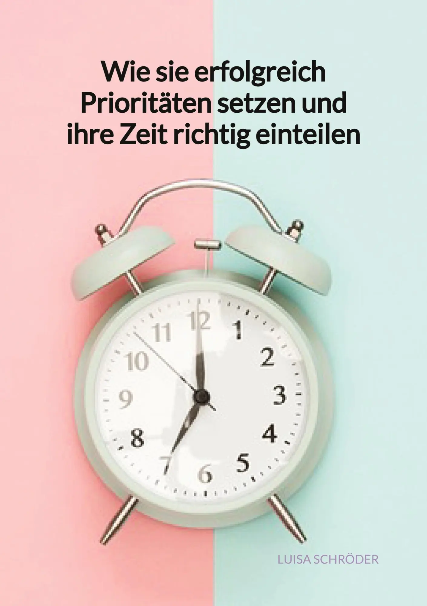 Cover: 9783347960725 | Wie sie erfolgreich Prioritäten setzen und ihre Zeit richtig einteilen