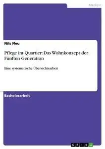 Cover: 9783656460725 | Pflege im Quartier: Das Wohnkonzept der Fünften Generation | Nils Neu