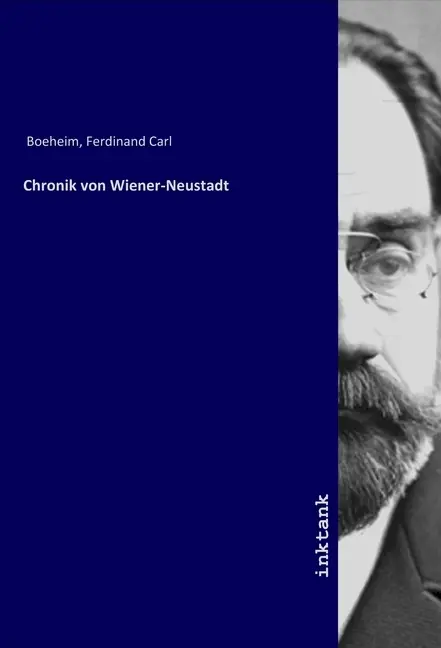 Cover: 9783750100725 | Chronik von Wiener-Neustadt | Ferdinand Carl Boeheim | Taschenbuch