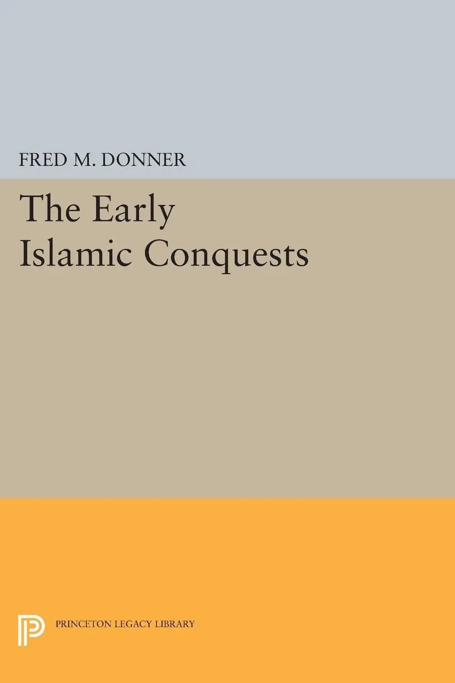 Cover: 9780691610825 | The Early Islamic Conquests | Fred Mcgraw Donner | Taschenbuch | 2014