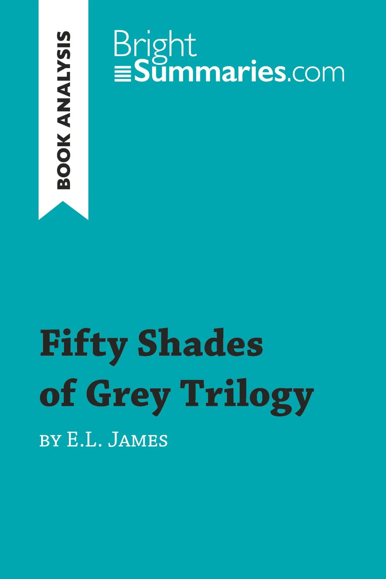 Cover: 9782806270825 | Fifty Shades Trilogy by E.L. James (Book Analysis) | Bright Summaries