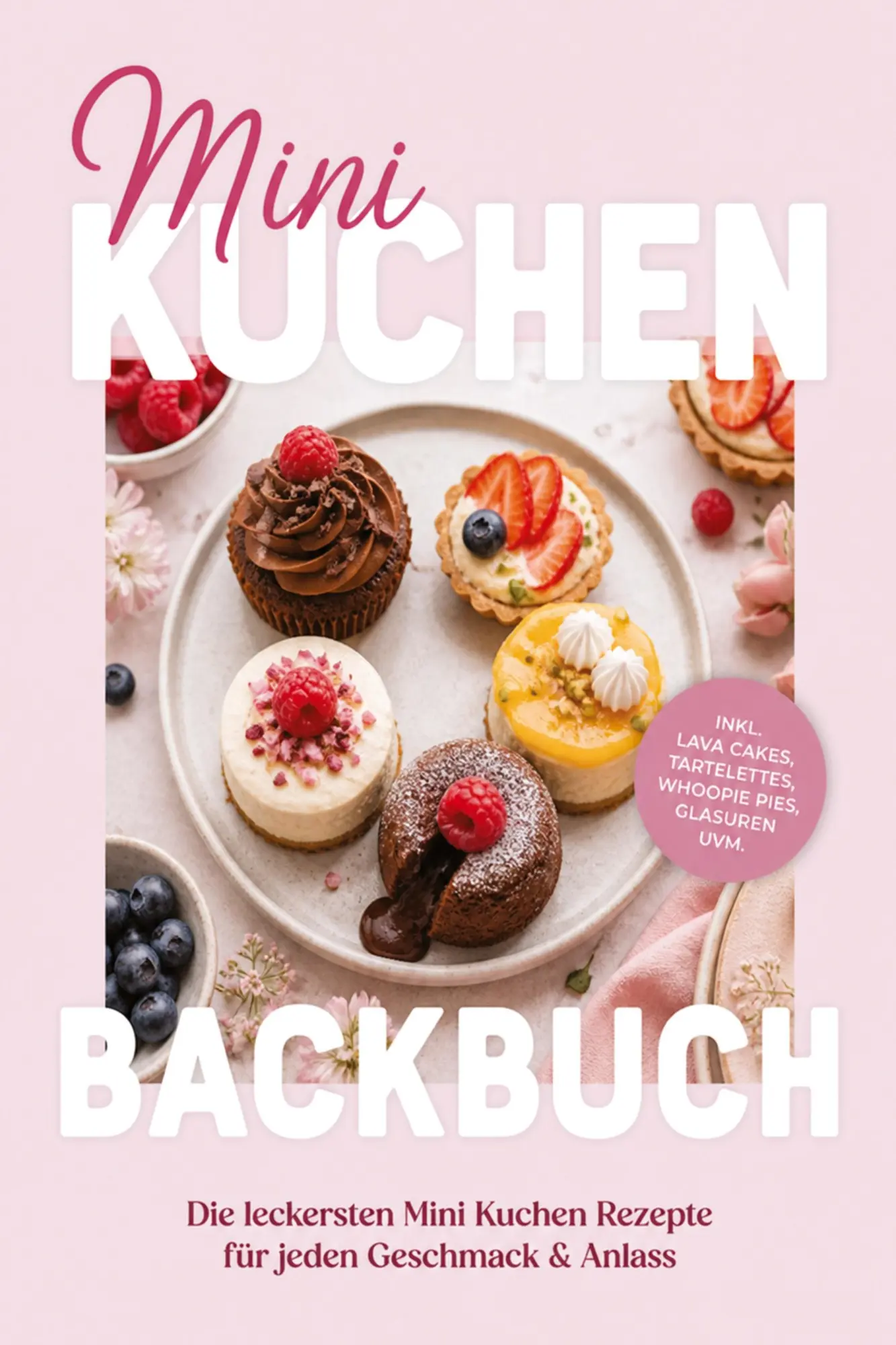 Cover: 9783694380825 | Mini Kuchen Backbuch: Die leckersten Mini Kuchen Rezepte für jeden...