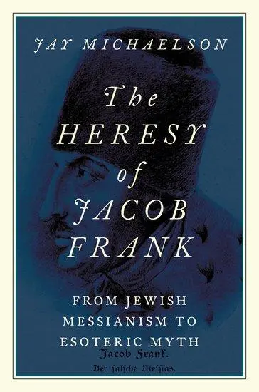Cover: 9780197651025 | Heresy of Jacob Frank | From Jewish Messianism to Esoteric Myth | Buch