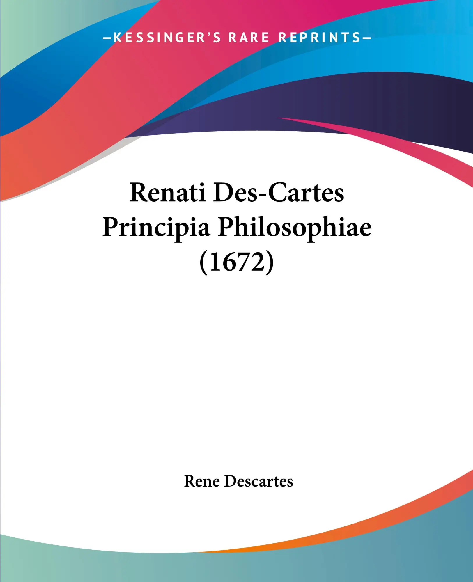 Cover: 9781120691125 | Renati Des-Cartes Principia Philosophiae (1672) | Rene Descartes