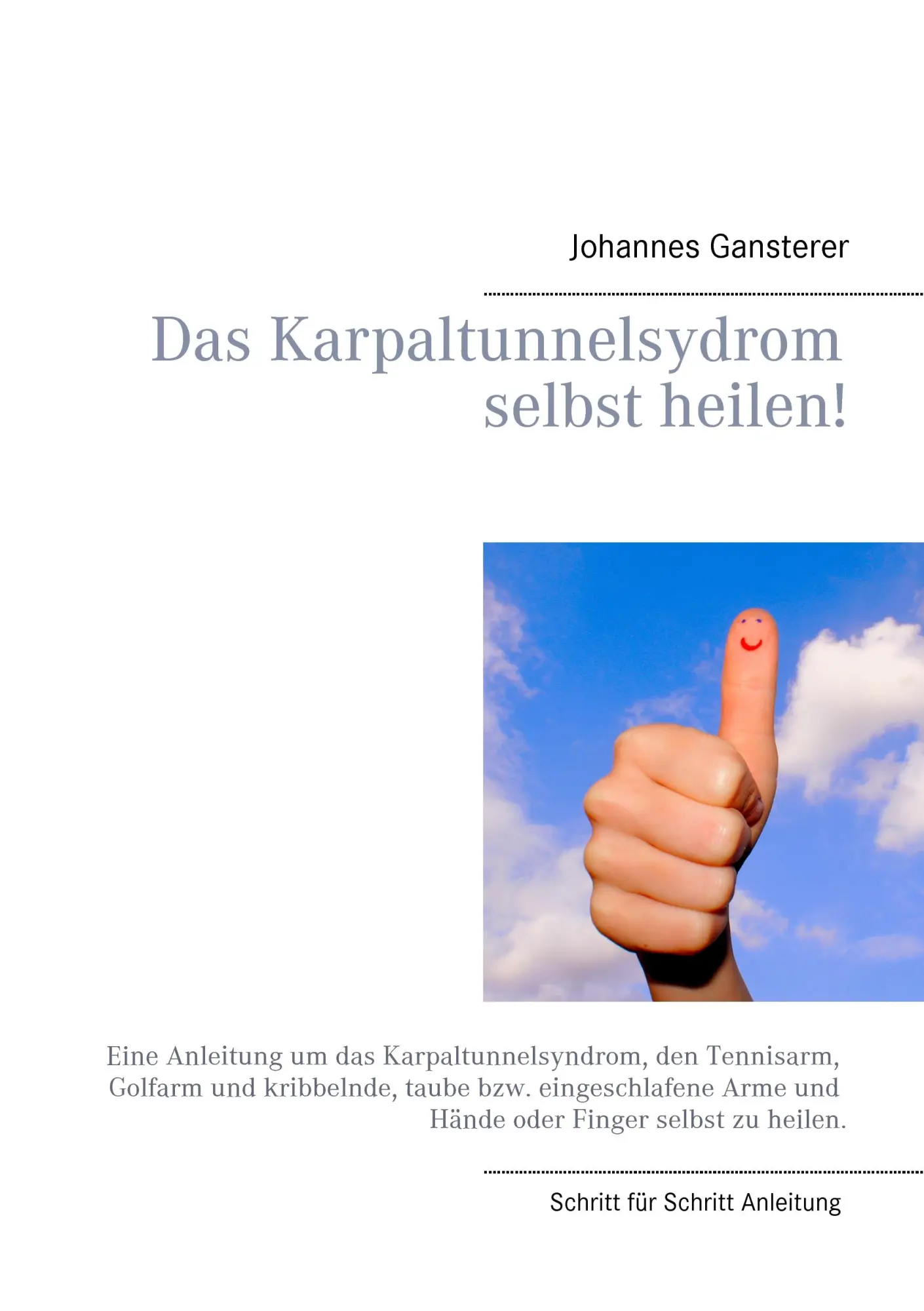 Cover: 9783735761125 | Das Erfolgs - Buch: Das Karpaltunnelsydrom selbst heilen! | Gansterer