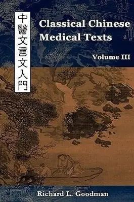 Cover: 9780982321225 | Classical Chinese Medical Texts | Richard L Goodman | Taschenbuch