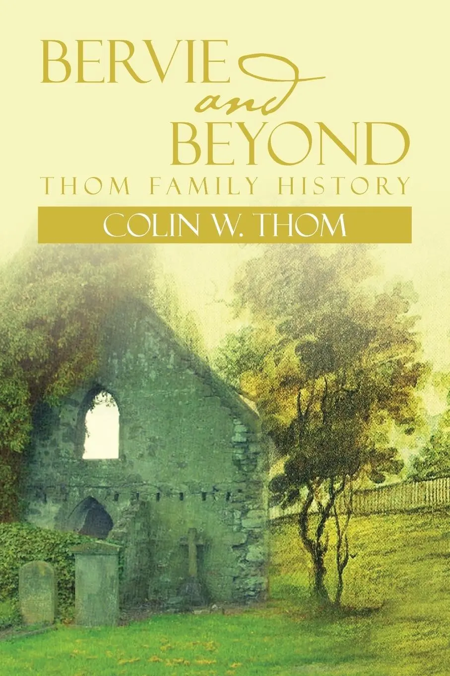 Cover: 9781479781225 | Bervie and Beyond | Thom Family History | Colin W. Thom | Taschenbuch