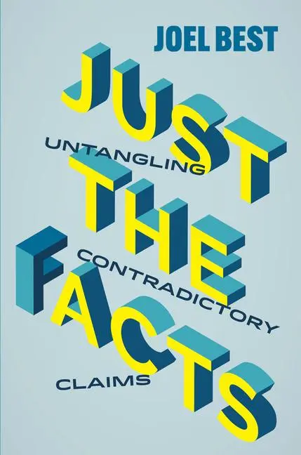 Cover: 9780520421325 | Just the Facts | Untangling Contradictory Claims | Joel Best | Buch