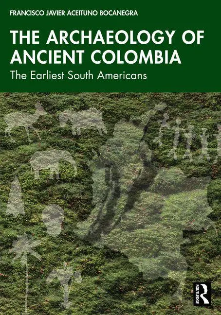 Cover: 9781041161325 | The Archaeology of Ancient Colombia | The Earliest South Americans