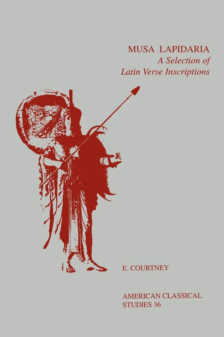 Cover: 9780788501425 | Musa Lapidaria | A Selection of Latin Verse Inscriptions | E. Courtney