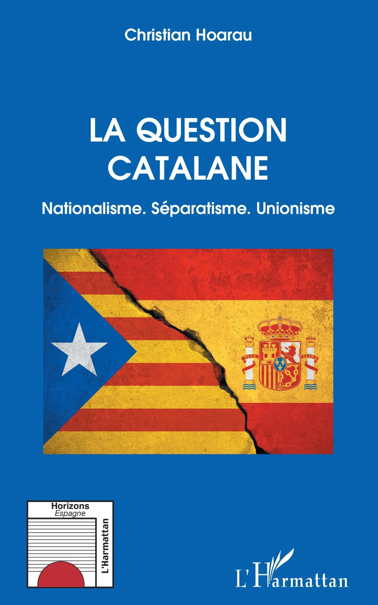 Cover: 9782343241425 | La question catalane | Nationalisme. Séparatisme. Unionisme | Hoarau
