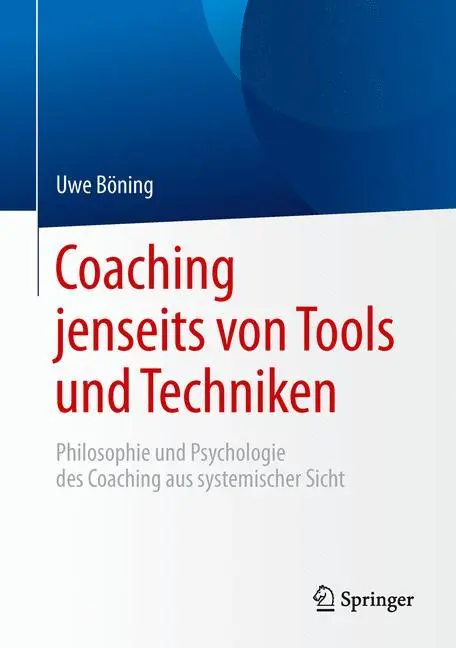 Cover: 9783662471425 | Coaching jenseits von Tools und Techniken | Uwe Böning | Buch | xiv