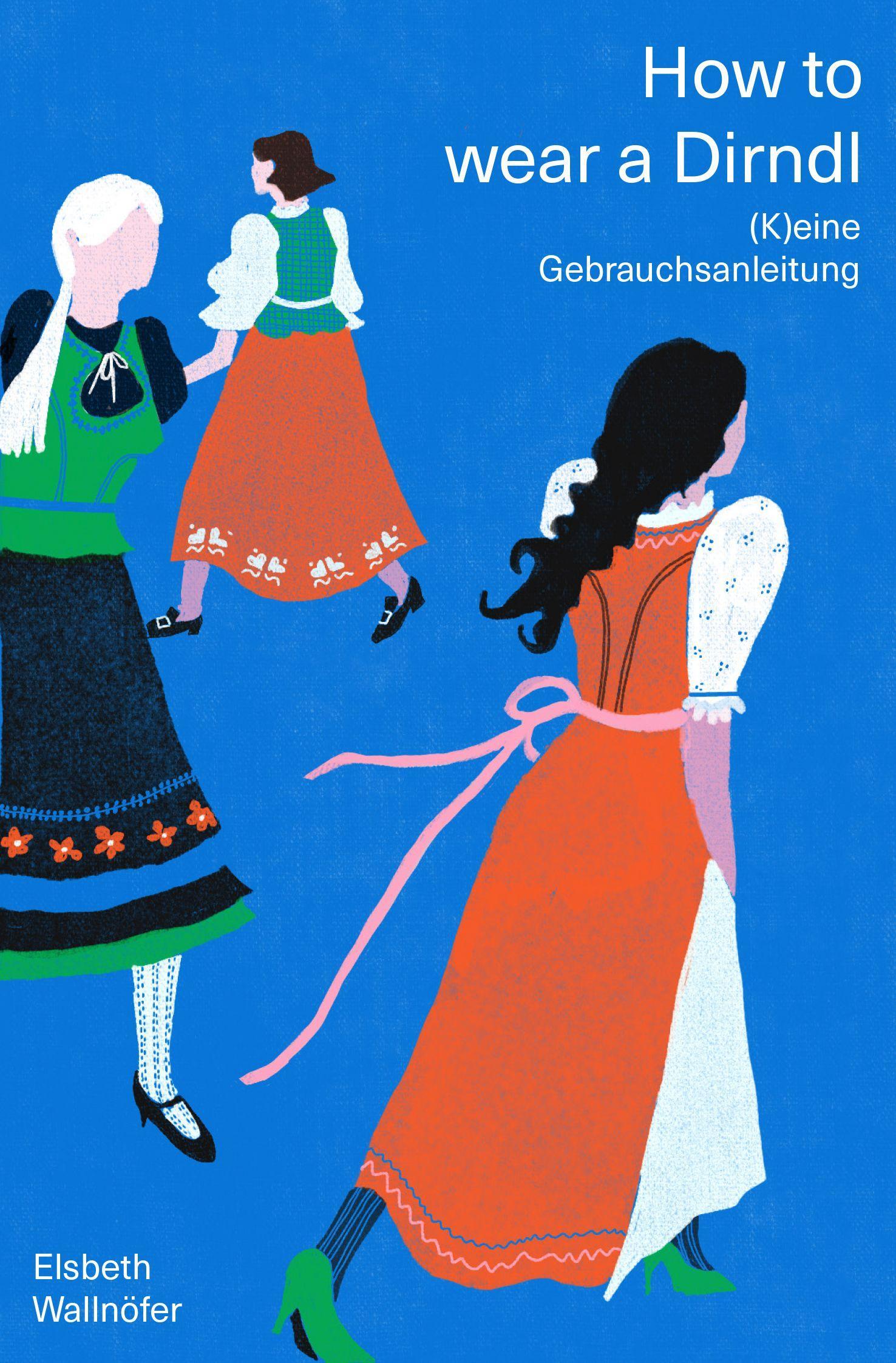 Cover: 9783702511425 | How to wear a Dirndl | Elsbeth Wallnöfer | Buch | 104 S. | Deutsch