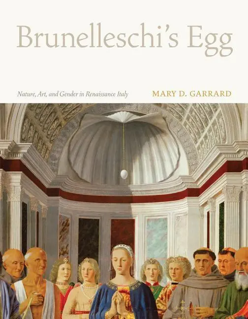 Cover: 9780520261525 | Brunelleschi's Egg | Nature, Art, and Gender in Renaissance Italy