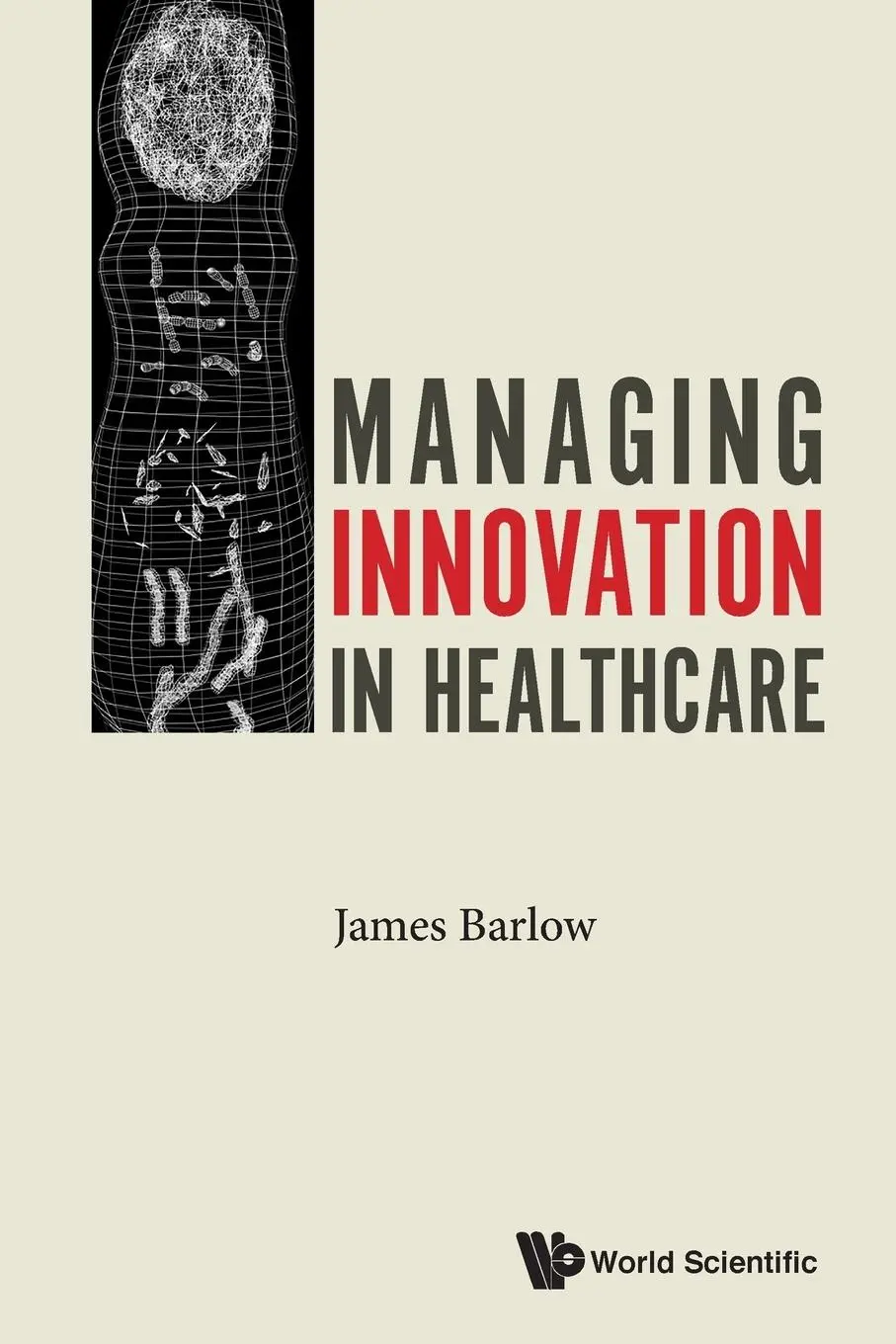 Cover: 9781786341525 | MANAGING INNOVATION IN HEALTHCARE | James Barlow | Taschenbuch | 2016