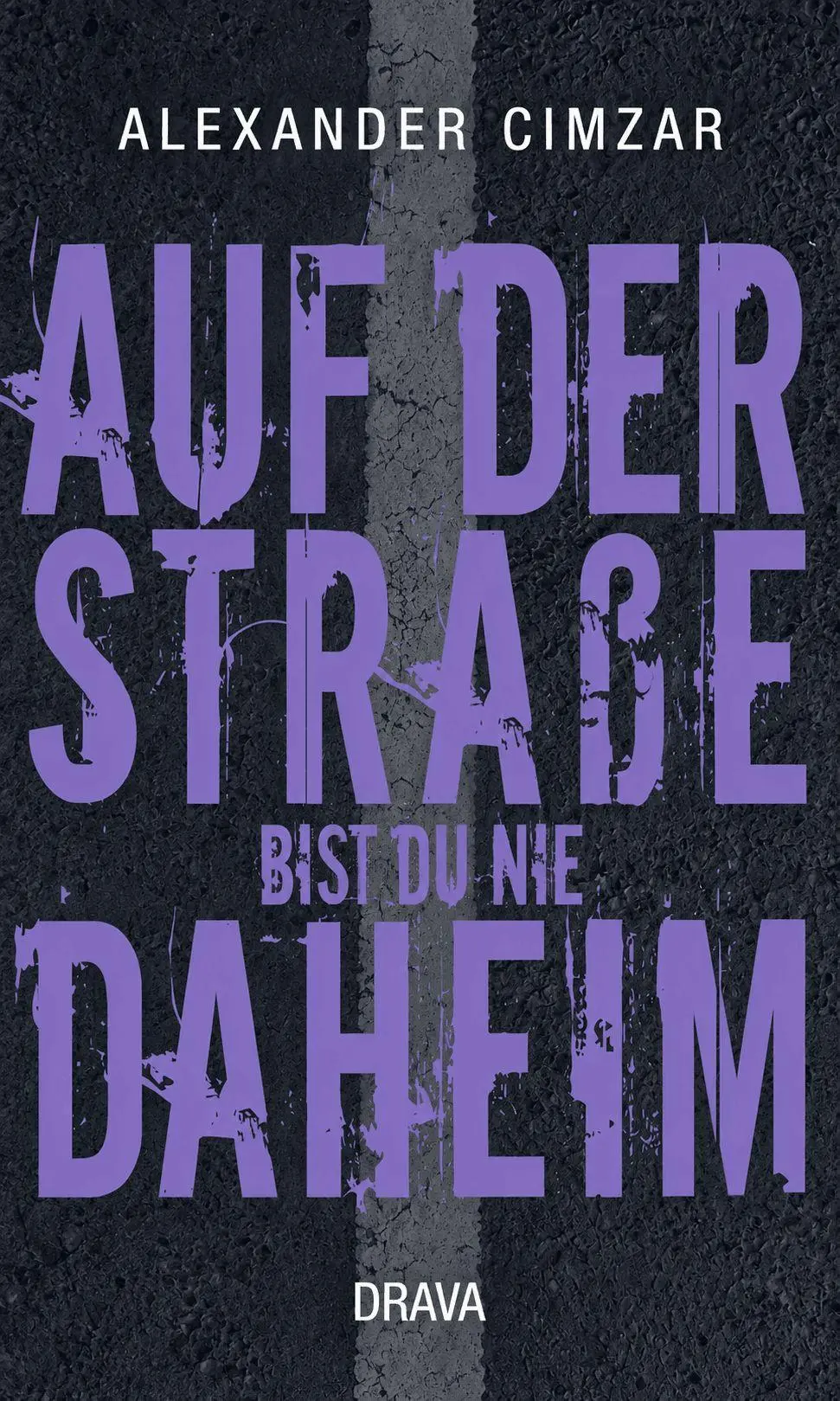 Cover: 9783991381525 | Auf der Straße bist du nie daheim | Alexander Cimzar | Taschenbuch