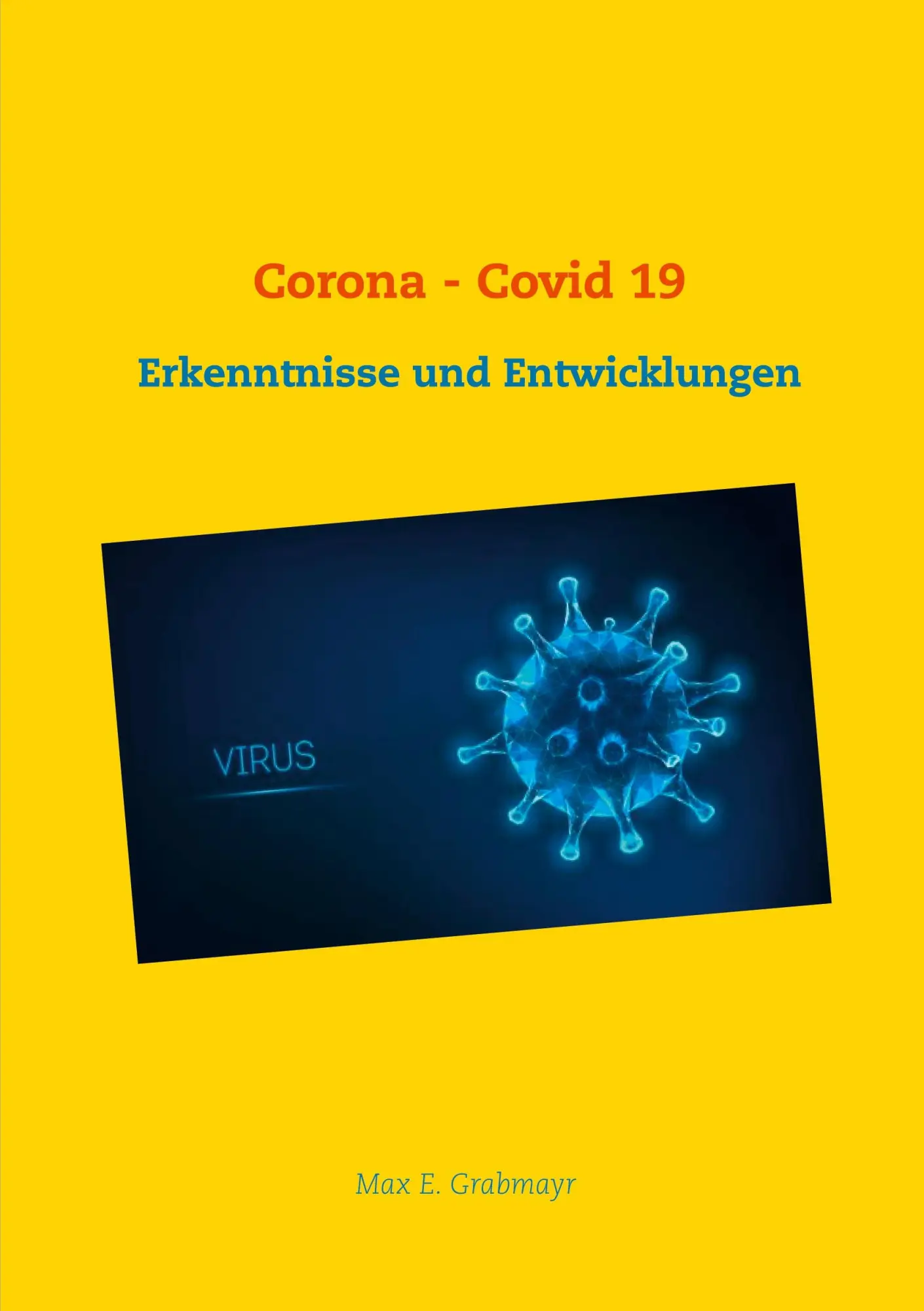 Corona - Covid 19: Erkenntnisse und Entwicklungen (Corona - eine kritische Betrachtung)