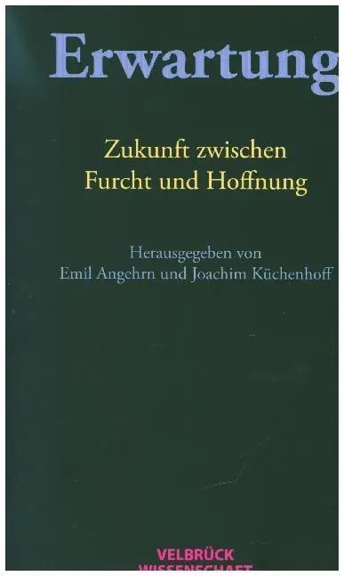 Cover: 9783958321625 | Erwartung | Zukunft zwischen Furcht und Hoffnung | Angehrn (u. a.)