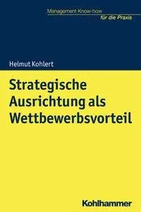 Cover: 9783170311725 | Strategische Ausrichtung als Wettbewerbsvorteil | Helmut Kohlert