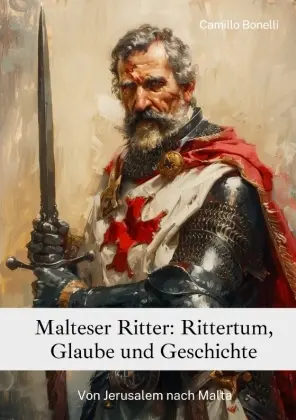 Cover: 9783384251725 | Malteser Ritter: Rittertum, Glaube und Geschichte | Camillo Bonelli