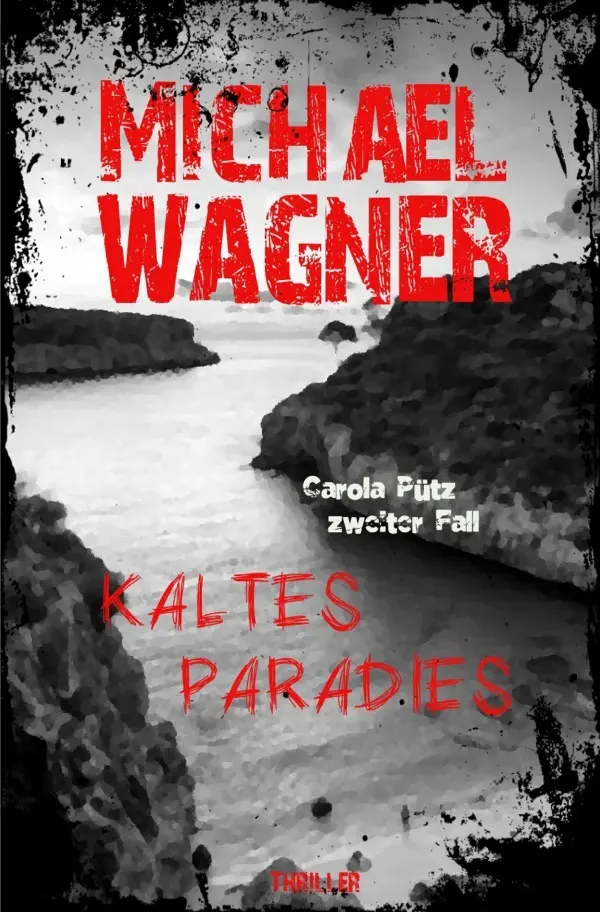 Cover: 9783742701725 | Kaltes Paradies | Carola Pütz zweiter Fall | Michael Wagner | Buch