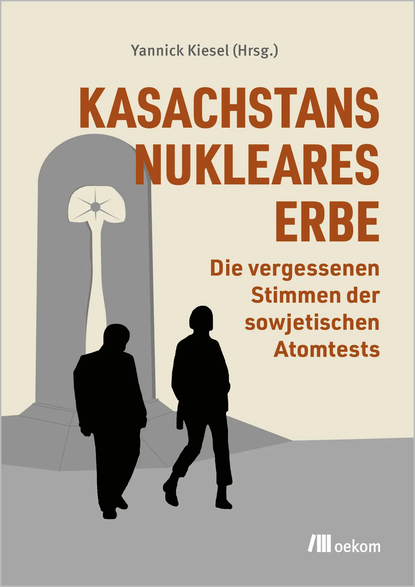 Cover: 9783987261725 | Kasachstans nukleares Erbe | Yannick Kiesel | Taschenbuch | 160 S.