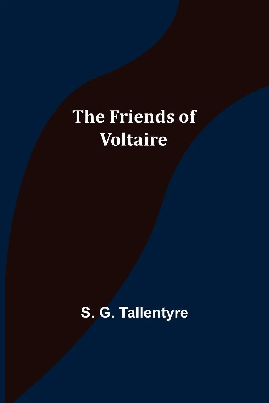 Cover: 9789356311725 | The Friends of Voltaire | S. G. Tallentyre | Taschenbuch | Englisch