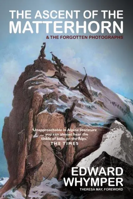 Cover: 9781783341825 | The Ascent of the Matterhorn | INCLUDING THE FORGOTTEN PHOTOGRAPHS