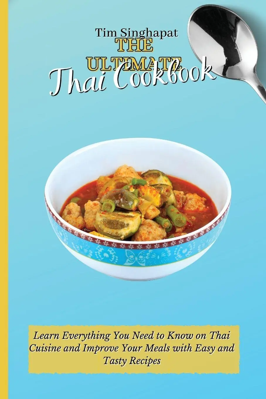 Cover: 9781802691825 | The Ultimate Thai Cookbook | Tim Singhapat | Taschenbuch | Englisch