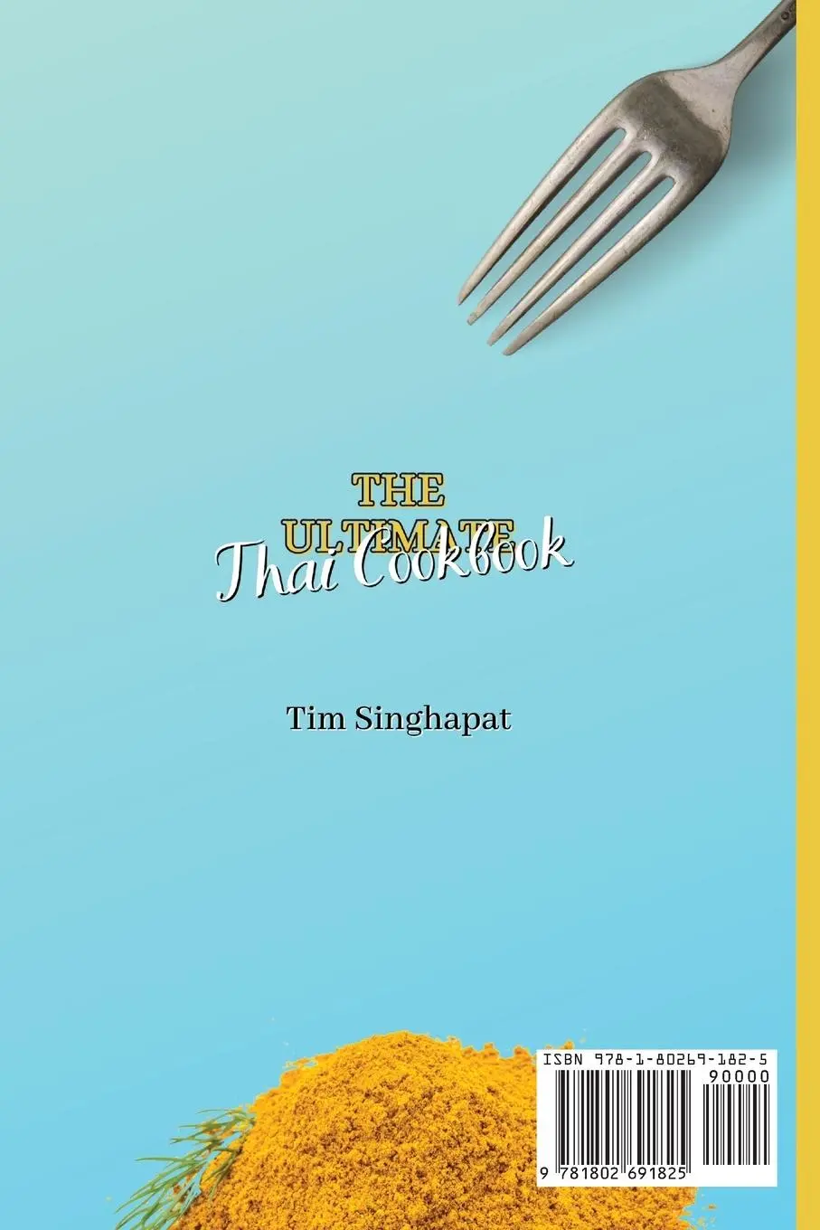 Rückseite: 9781802691825 | The Ultimate Thai Cookbook | Tim Singhapat | Taschenbuch | Englisch