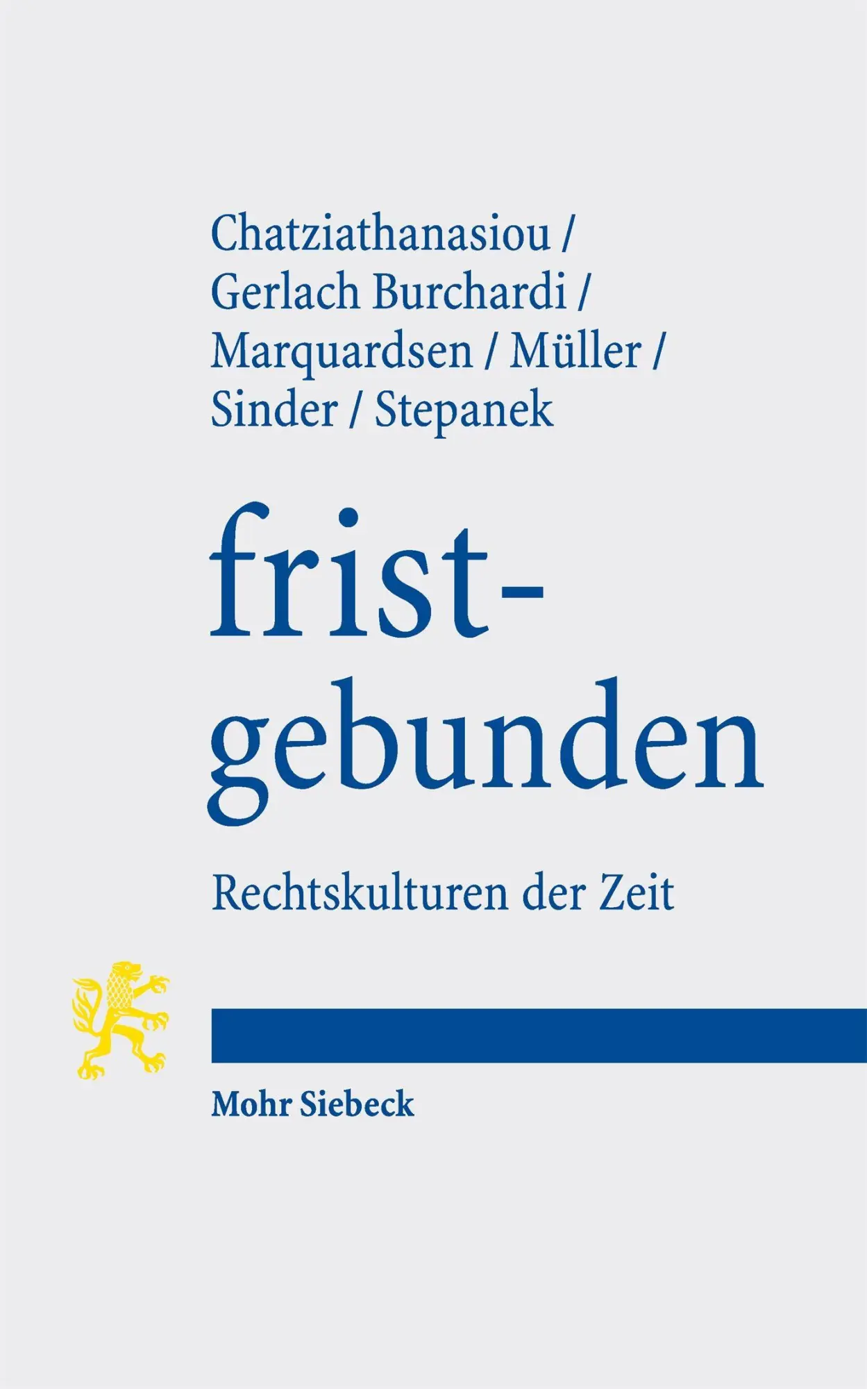 Cover: 9783162001825 | fristgebunden | Rechtskulturen der Zeit | Chatziathanasiou (u. a.)