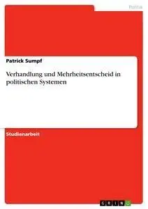 Cover: 9783640101825 | Verhandlung und Mehrheitsentscheid in politischen Systemen | Sumpf