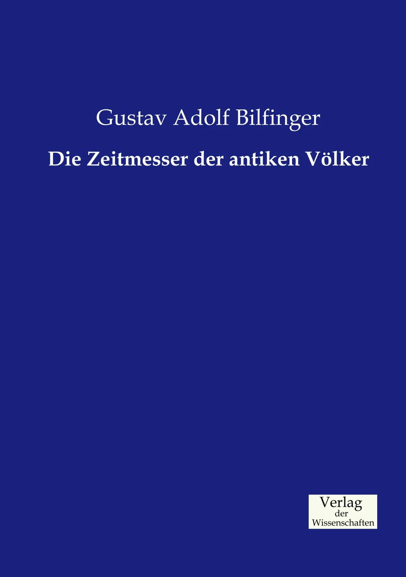 Cover: 9783957001825 | Die Zeitmesser der antiken Völker | Gustav Adolf Bilfinger | Buch