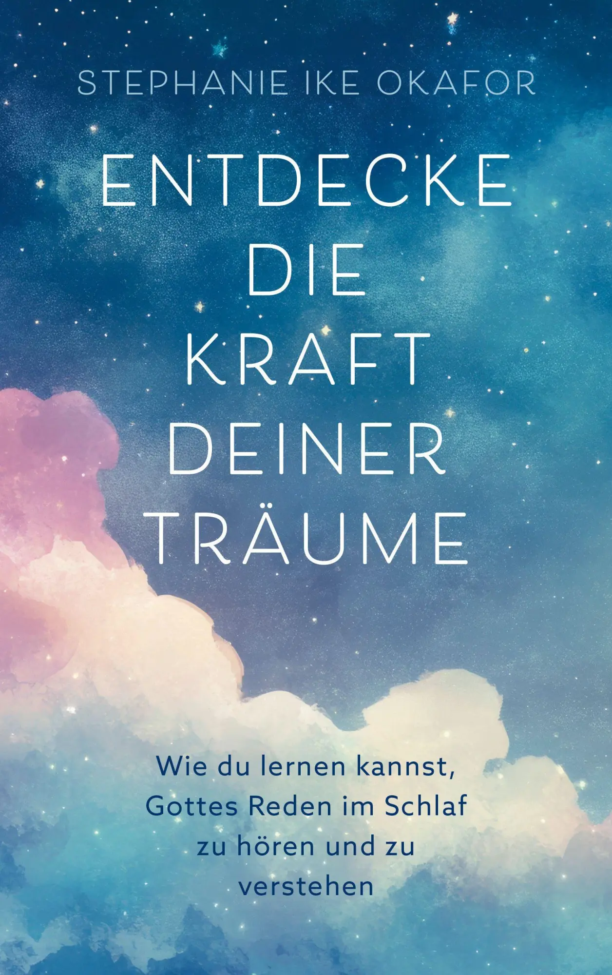 Cover: 9783986951825 | Entdecke die Kraft deiner Träume | Stephanie Ike Okafor | Taschenbuch