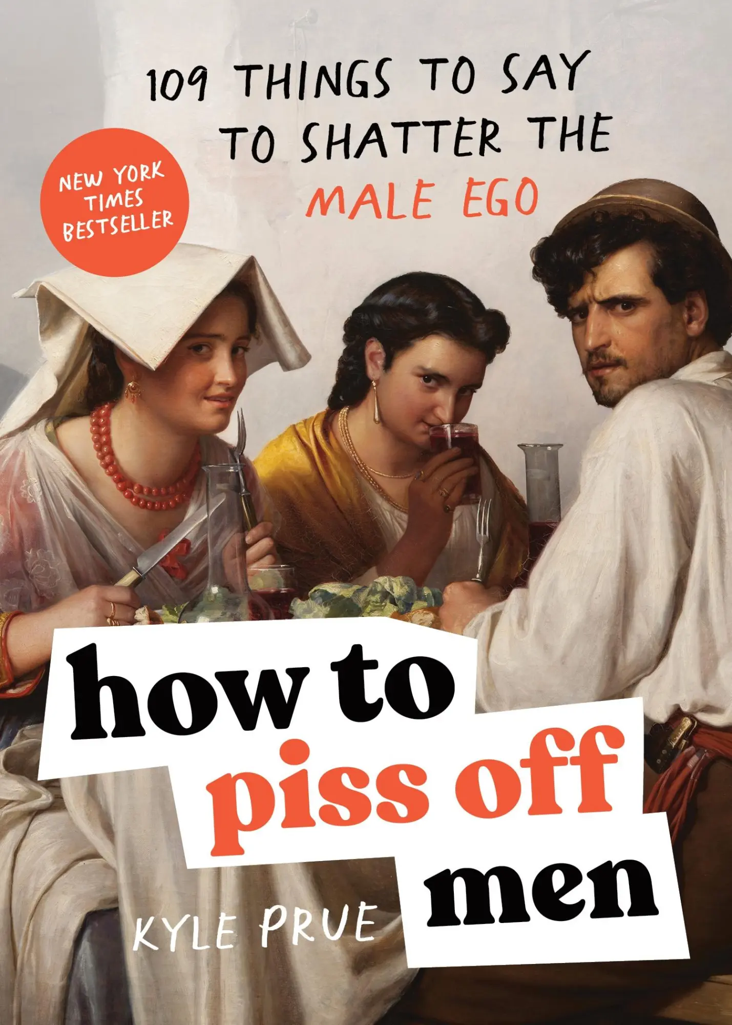 Cover: 9781728291925 | How to Piss Off Men | 109 Things to Say to Shatter the Male Ego | Prue
