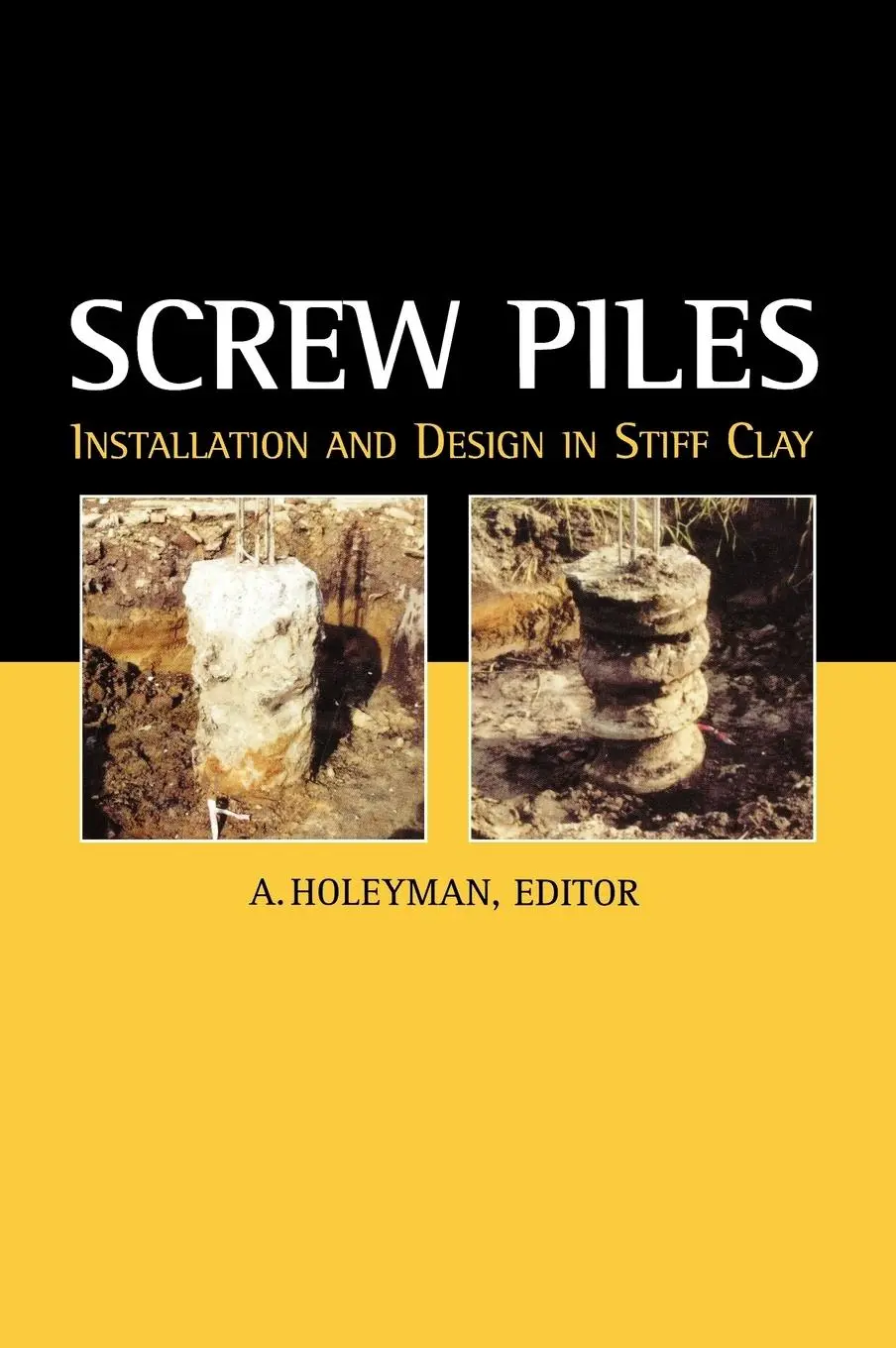 Cover: 9789058091925 | Screw Piles - Installation and Design in Stiff Clay | E. (u. a.)