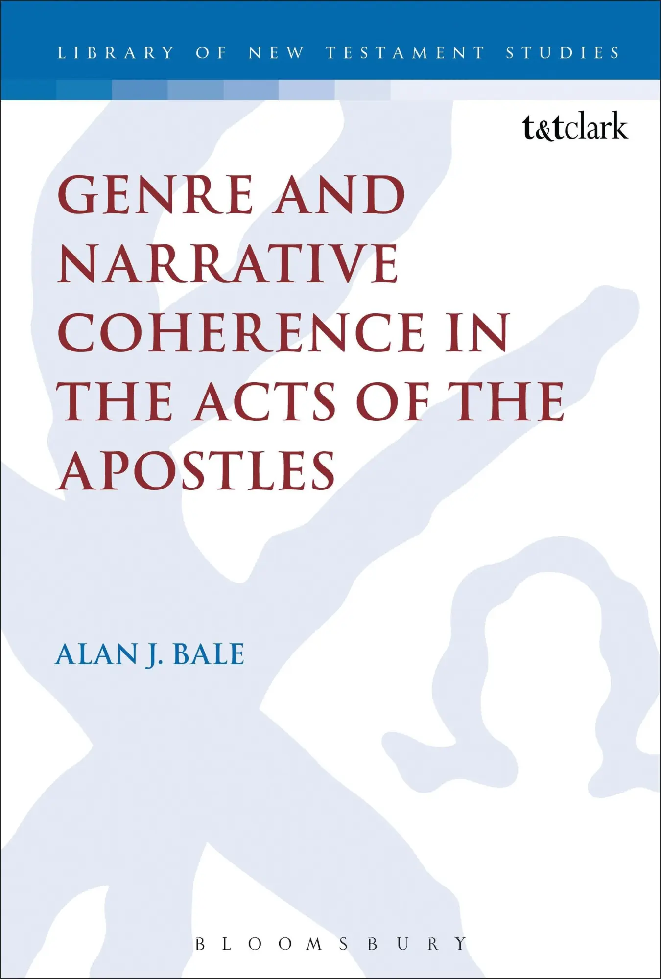 Cover: 9780567672025 | Genre and Narrative Coherence in the Acts of the Apostles | Alan Bale