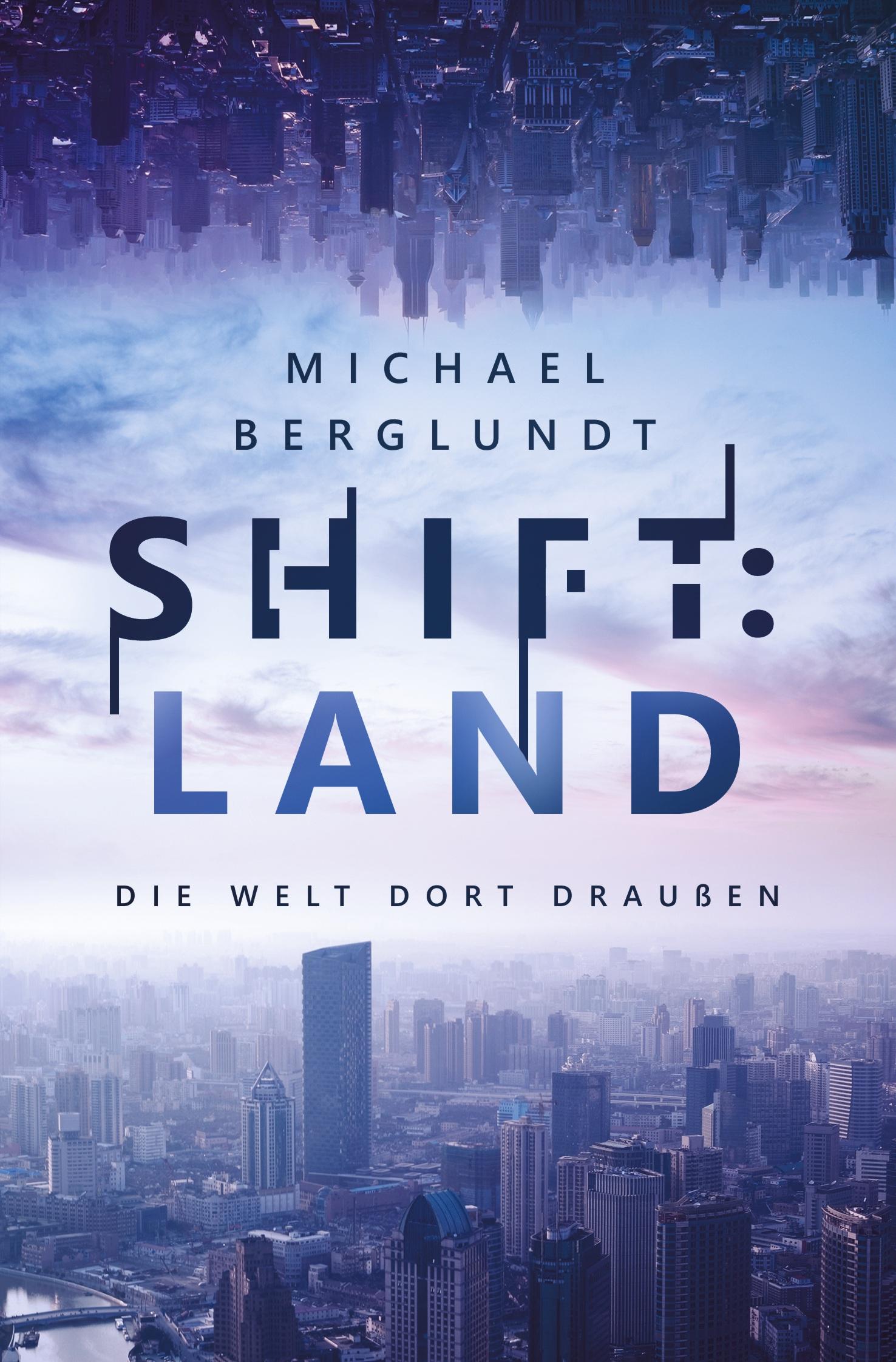 Cover: 9783384122025 | Shift:Land | Die Welt dort draußen | Michael Berglundt | Taschenbuch