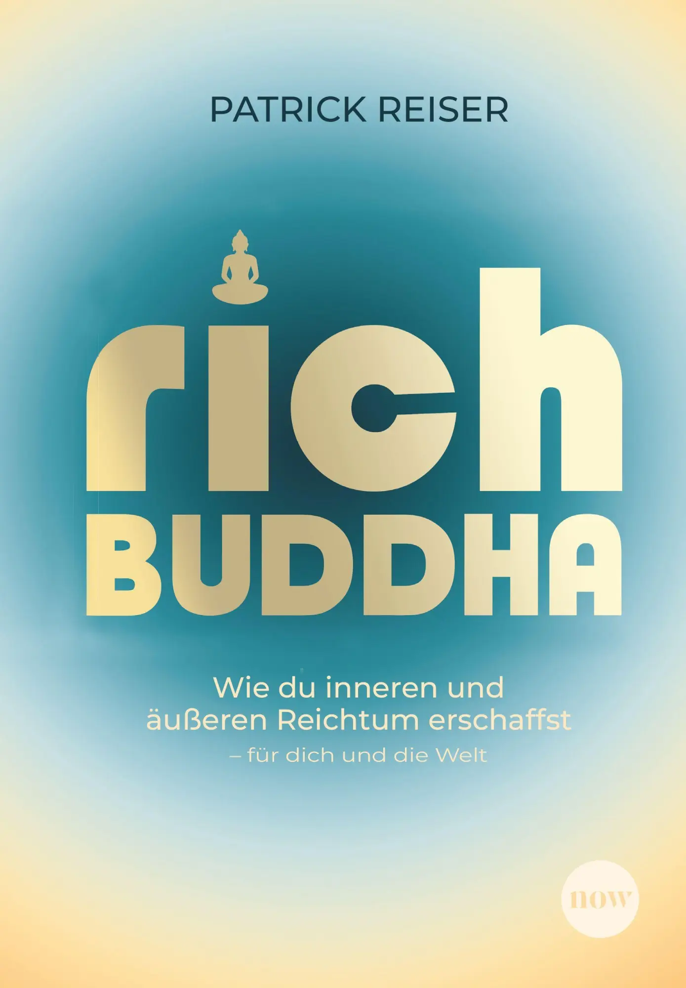 Cover: 9783689692025 | Rich Buddha | Patrick Reiser | Buch | 224 S. | Deutsch | 2026 | NOW