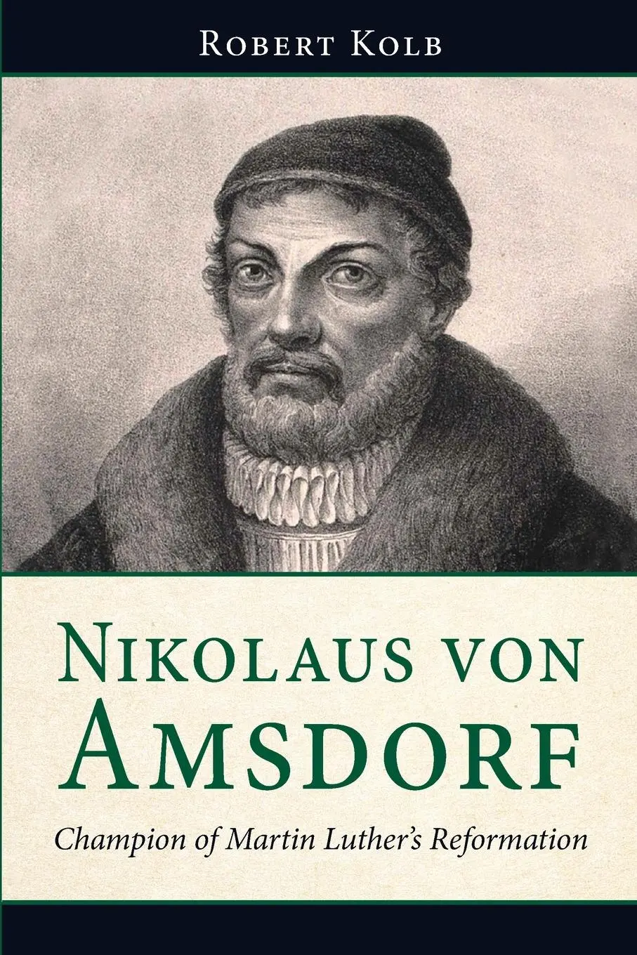 Cover: 9780758662125 | Nikolaus Von Amsdorf | Champion of Martin Luther's Reformation | Kolb