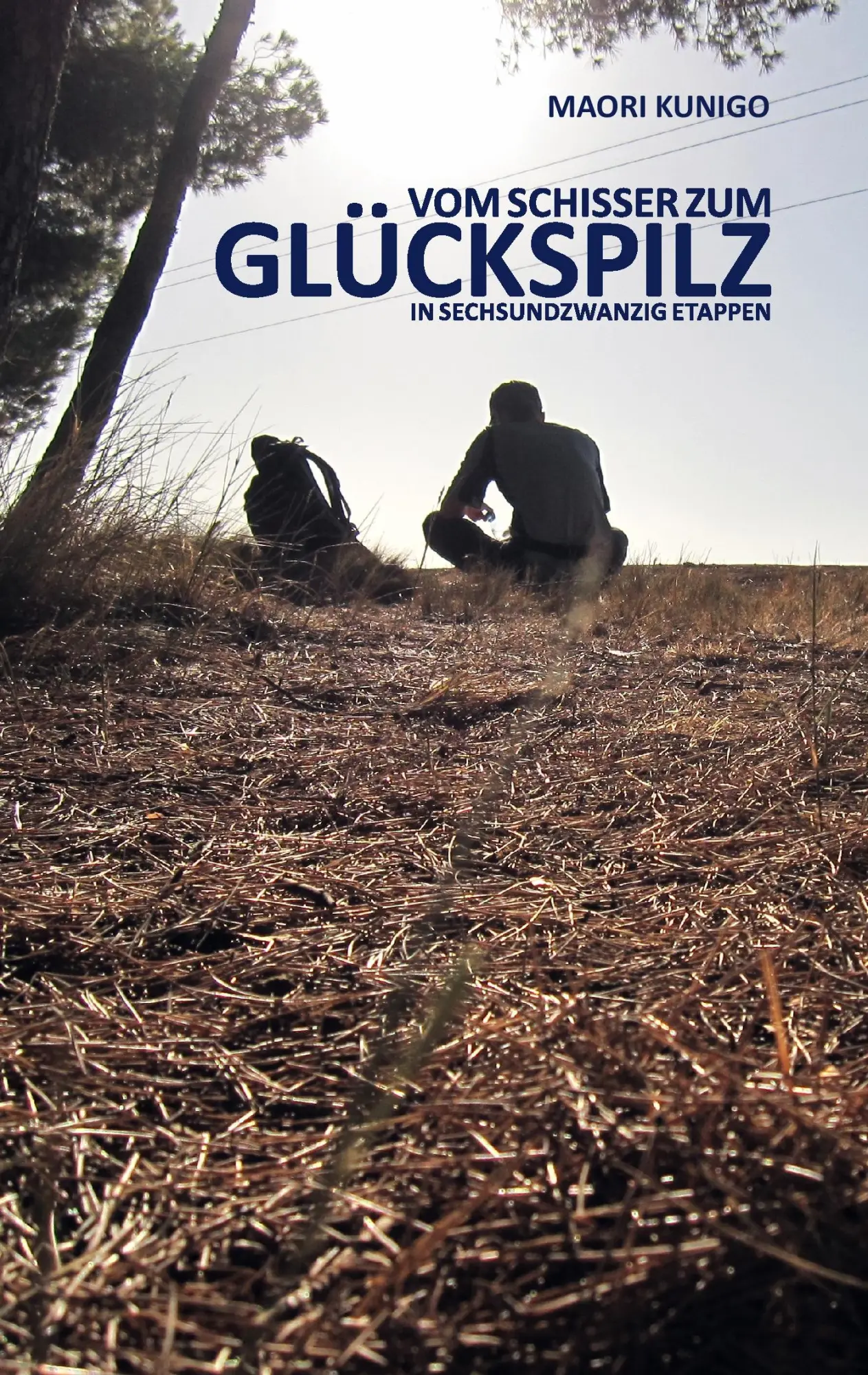 Cover: 9783839162125 | Vom Schisser zum Glückspilz in sechsundzwanzig Etappen | Maori Kunigo