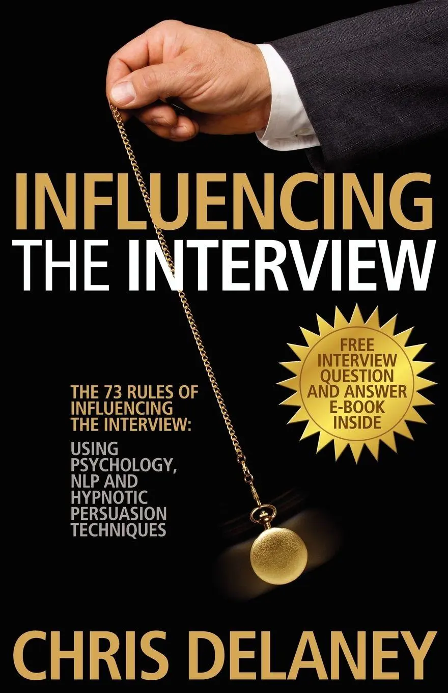 Cover: 9781780922225 | The 73 Rules of Influencing the Interview Using Psychology, NLP and...