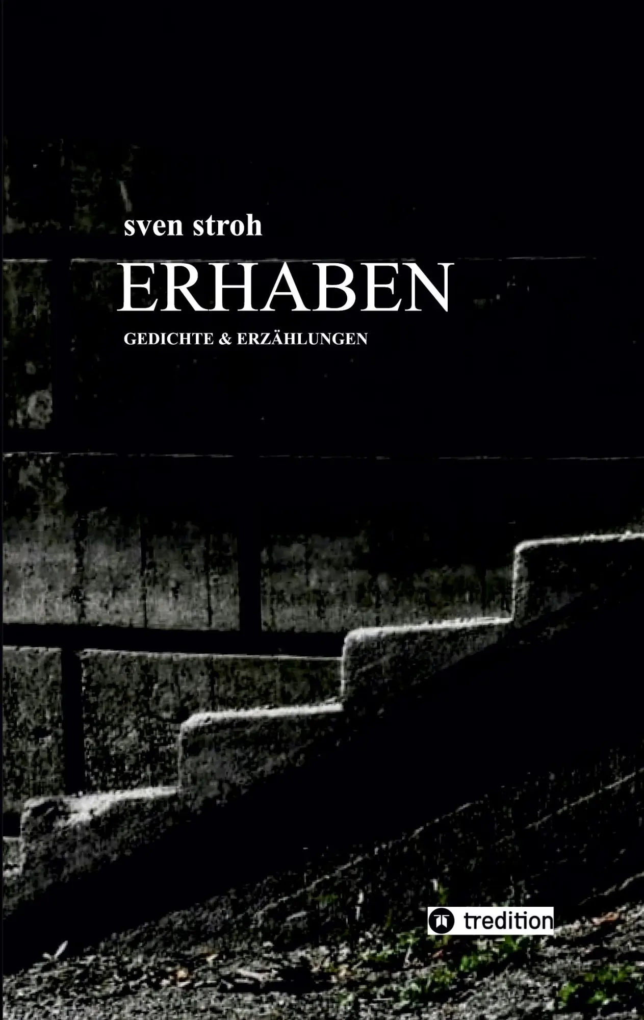 Cover: 9783347572225 | Erhaben | Gedichte und Erzählungen | Sven Stroh | Taschenbuch | 192 S.