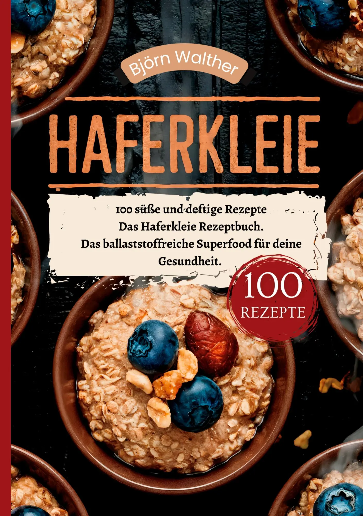 Cover: 9783384412225 | Haferkleie- 100 süße und deftige Rezepte | Björn Walther | Taschenbuch